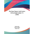 The State Papers And Letters Of Sir Ralph Sadler V1 (1809)