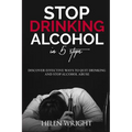 Stop Drinking Alcohol in 5 Steps: Discover Effective Ways to Quit Drinking and Stop Alcohol Abuse