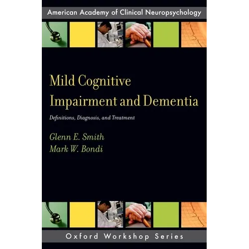 Mild Cognitive Impairment and Dementia: Definitions, Diagnosis, and Treatment