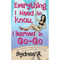 Everything I Need to Know, I Learned in Go-Go: How a Preacher's Daughter Pole-Danced Her Way to Finding Her True Self