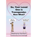 So Your Loved One is Transgender. Now What?
