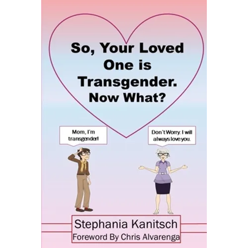 So Your Loved One is Transgender. Now What?
