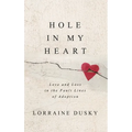 Hole in My Heart: Love and Loss in the Fault Lines of Adoption