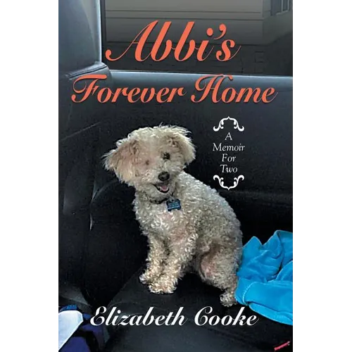 Abbi'S Forever Home: A Memoir for Two