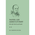 Daniel Lee, Agriculturist: His Life North and South