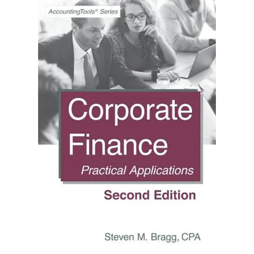 Corporate Finance: Second Edition: Practical Applications