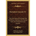 Herndon's Lincoln V1: The True Story Of A Great Life By William Herndon, For Twenty Years His Friend And Law Partner