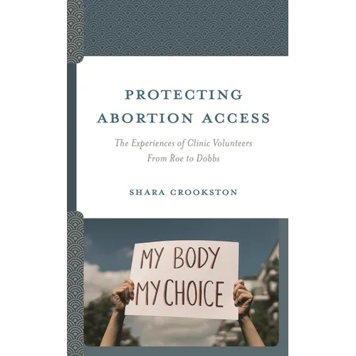 Protecting Abortion Access: The Experiences of Clinic Volunteers from Roe to Dobbs