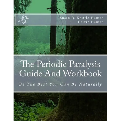 The Periodic Paralysis Guide And Workbook: Be The Best You Can Be Naturally