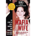 Mafia Wife: Revised Edition My Story of Love, Murder, and Madness