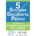 5 Systems of Successful People: The Secrets to Working Smarter, Not Harder