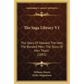 The Saga Library V1: The Story Of Howard The Halt; The Banded Men; The Story Of Hen Thorir (1891)