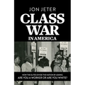 Class War in America: How the Elites Divide the Nation by Asking: Are you a Worker or are you White?