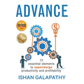 Advance: 12 Essential Elements to Supercharge Productivity and Profitability