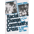 Racial Change and Community Crisis: St. Augustine, Florida, 1877-1980