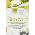 Recover!: An Empowering Program to Help You Stop Thinking Like an Addict and Reclaim Your Life