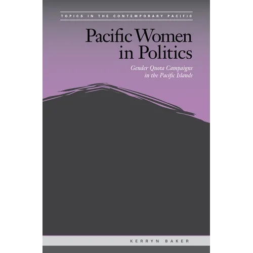 Pacific Women in Politics: Gender Quota Campaigns in the Pacific Islands