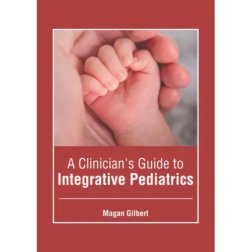 A Clinician's Guide to Integrative Pediatrics