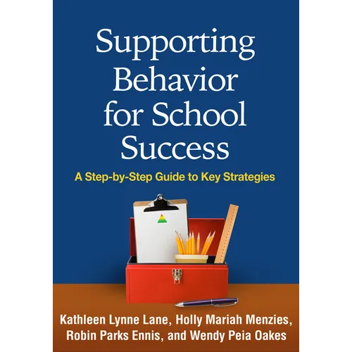 Supporting Behavior for School Success: A Step-By-Step Guide to Key Strategies