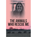 The Animals Who Rescue Me