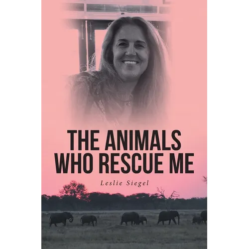 The Animals Who Rescue Me