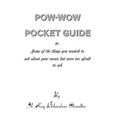 The Pow-wow Pocket Guide: Everything You Wanted to Know When Visiting A Pow-wow But Were Afraid to Ask