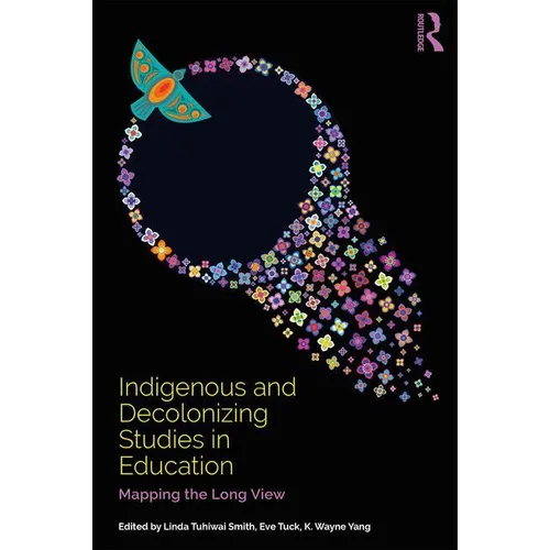 Indigenous and Decolonizing Studies in Education: Mapping the Long View