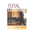 Total Lobbying: What Lobbyists Want (and How They Try to Get It)