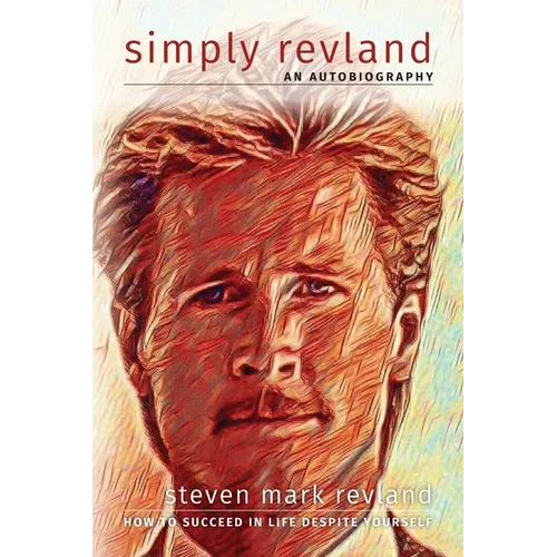 Simply Revland: How to Succeed in Life Despite Yourself
