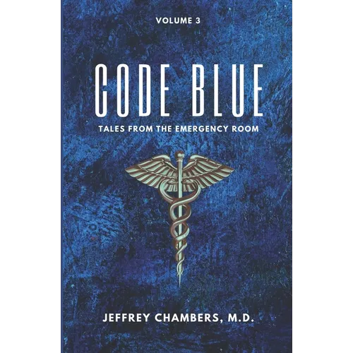 Code Blue: Tales From the Emergency Room, Volume 3