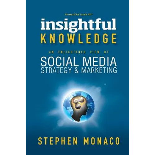 Insightful Knowledge: An Enlightened View of Social Media Strategy & Marketing