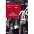 Feminism and Protest Camps: Entanglements, Critiques and Re-Imaginings
