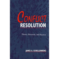Conflict Resolution: Theory, Research, and Practice