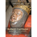 Robert Curthose, Duke of Normandy [C.1050-1134]