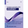 Your Pancreatic Journey: Surprising Insights and Revealed Truths to Pancreatic Health