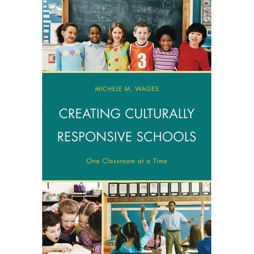 Creating Culturally Responsive Schools: One Classroom at a Time