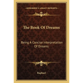 The Book Of Dreams: Being A Concise Interpretation Of Dreams