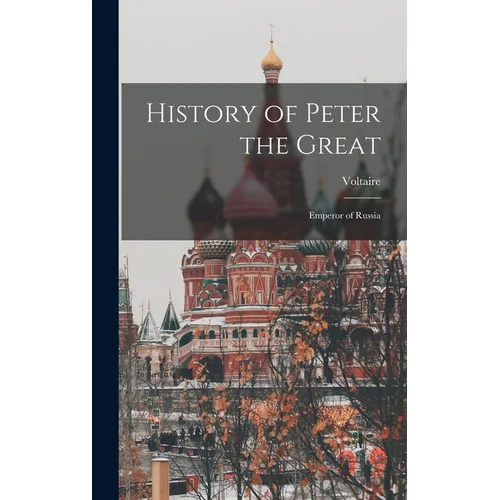 History of Peter the Great: Emperor of Russia