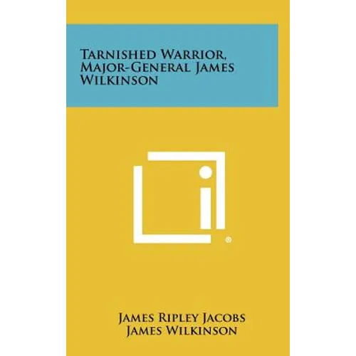 Tarnished Warrior, Major-General James Wilkinson