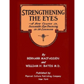 Strengthening The Eyes - A New Course In Scientific Eye Training In 28 Lessons: & Better Eyesight Magazine