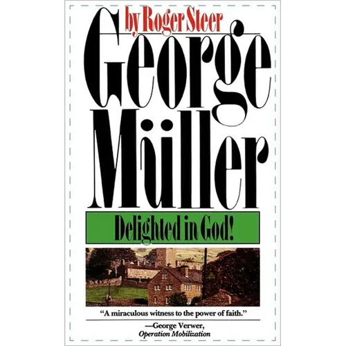 George Mueller: Delighted in God