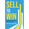 Sell to Win: 10 Principles to Achieve Sales Excellence