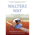 Walters Way: A Coach, His Runners, and His Race