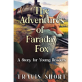 The Adventures of Faraday Fox: A Story for Young Readers