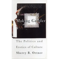 Making Gender: The Politics and Erotics of Culture