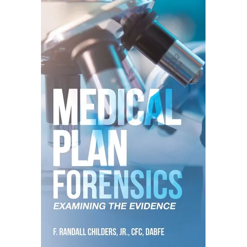 Medical Plan Forensics: Examining the Evidence