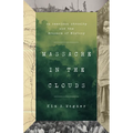 Massacre in the Clouds: An American Atrocity and the Erasure of History