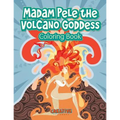 Madam Pele the Volcano Goddess Coloring Book