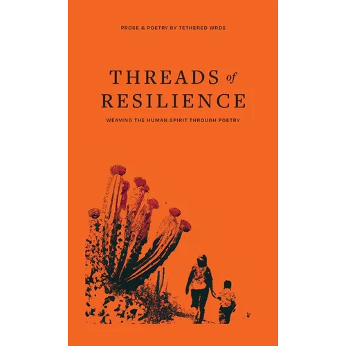 Threads of Resilience: Weaving the Human Spirit Through Poetry