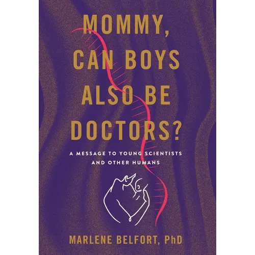 Mommy, Can Boys Also Be Doctors?: A Message to Young Scientists and Other Humans